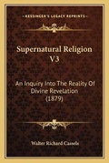 Cover: Supernatural Religion V3 - Kessinger Publishing