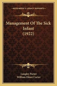 Enlarge image Cover: Management Of The Sick Infant (1922) - Kessinger Publishing