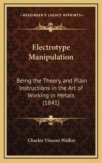 Enlarge image Cover: Electrotype Manipulation - Kessinger Publishing