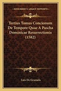 Cover: Tertius Tomus Concionum De Tempore Quae A Pascha Dominicae Resurrectionis (1582) - Kessinger Publishing