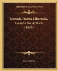 Cover: Iornada Dalma Libertada, Guiada No Arrisca (1626) - Kessinger Publishing
