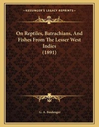 Abbildung von: On Reptiles, Batrachians, And Fishes From The Lesser West Indies (1891) - Kessinger Publishing