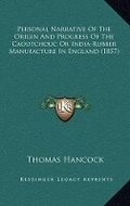 Cover: Personal Narrative Of The Origin And Progress Of The Caoutchouc Or India-Rubber Manufacture In England (1857) - Kessinger Publishing
