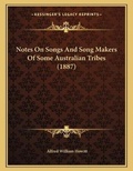Cover: Notes On Songs And Song Makers Of Some Australian Tribes (1887) - Kessinger Publishing