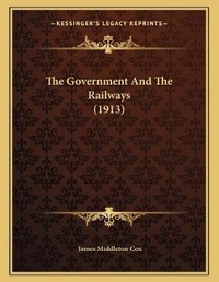 Abbildung von: The Government And The Railways (1913) - Kessinger Publishing