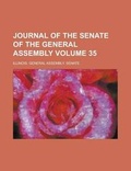 Cover: Journal of the Senate of the General Assembly Volume 35 - Rarebooksclub.com