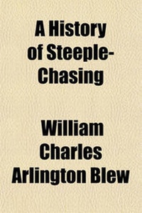 Enlarge image Cover: A History of Steeple-Chasing - General Books