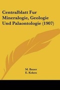 Cover: Centralblatt Fur Mineralogie, Geologie Und Palaontologie (1907) - Kessinger Publishing