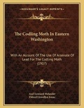 Cover: The Codling Moth In Eastern Washington - Kessinger Publishing