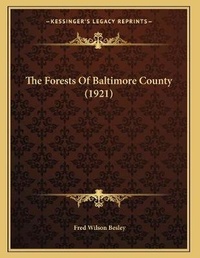 Abbildung von: The Forests Of Baltimore County (1921) - Kessinger Publishing