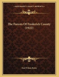 Abbildung von: The Forests Of Frederick County (1922) - Kessinger Publishing