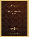 Cover: The Clog Dance Book (1921) - Kessinger Publishing
