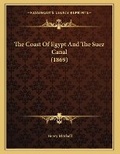 Cover: The Coast Of Egypt And The Suez Canal (1869) - Kessinger Publishing