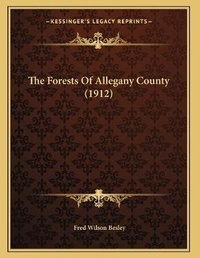 Abbildung von: The Forests Of Allegany County (1912) - Kessinger Publishing
