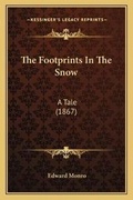 Cover: The Footprints In The Snow - Kessinger Publishing