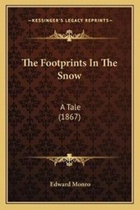 Enlarge image Cover: The Footprints In The Snow - Kessinger Publishing