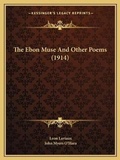 Cover: The Ebon Muse And Other Poems (1914) - Kessinger Publishing