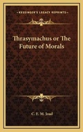 Cover: Thrasymachus or The Future of Morals - Kessinger Publishing