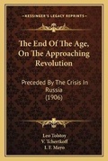 Cover: The End Of The Age, On The Approaching Revolution - Kessinger Publishing