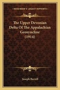 Cover: The Upper Devonian Delta Of The Appalachian Geosyncline (1914) - Kessinger Publishing