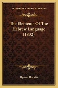 Enlarge image Cover: The Elements Of The Hebrew Language (1832) - Kessinger Publishing