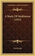 Cover: A Study Of Meditation (1915) - Kessinger Publishing