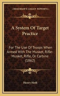 Abbildung von: A System Of Target Practice - Kessinger Publishing