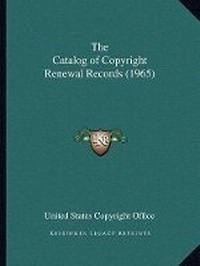 Abbildung von: The Catalog of Copyright Renewal Records (1965) - Kessinger Publishing
