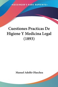 Abbildung von: Cuestiones Practicas De Higiene Y Medicina Legal (1893) - Kessinger Publishing