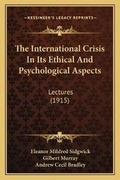Cover: The International Crisis In Its Ethical And Psychological Aspects - Kessinger Publishing