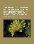 Cover: The Penny Cyclopaedia of the Society for the Diffusion of Useful Knowledge; Sigonio - Steam-Vessel Volume 22 - Rarebooksclub.com