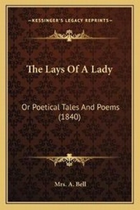 Enlarge image Cover: The Lays Of A Lady - Kessinger Publishing