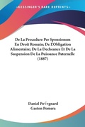 Bild: De La Procedure Per Sponsionem En Droit Romain; De L'Obligation Alimentaire; De La Decheance Et De La Suspension De La Puissance Paternelle (1887) - Kessinger Publishing