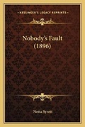 Cover: Nobody's Fault (1896) - Kessinger Publishing