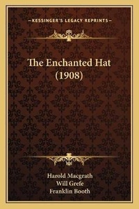 Enlarge image Cover: The Enchanted Hat (1908) - Kessinger Publishing