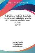 Abbildung von: De L'Arbitrage En Droit Romain Et En Droit Francais Et Droit Romain De La Bonorum Possessio Contra Tabulas (1886) - Kessinger Publishing