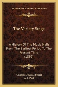 Enlarge image Cover: The Variety Stage - Kessinger Publishing