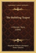 Cover: The Bubbling Teapot - Kessinger Publishing
