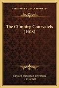 Cover: The Climbing Courvatels (1908) - Kessinger Publishing