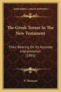Enlarge image Cover: The Greek Tenses In The New Testament - Kessinger Publishing