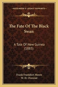 Enlarge image Cover: The Fate Of The Black Swan - Kessinger Publishing