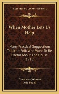 Enlarge image Cover: When Mother Lets Us Help - Kessinger Publishing