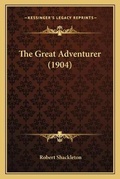 Cover: The Great Adventurer (1904) - Kessinger Publishing