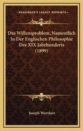 Cover: Das Willensproblem, Namentlich In Der Englischen Philosophie Des XIX Jahrhunderts (1899) - Kessinger Publishing
