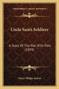 Cover: Uncle Sam's Soldiers - Kessinger Publishing
