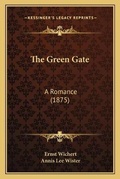 Cover: The Green Gate - Kessinger Publishing