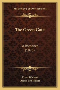 Enlarge image Cover: The Green Gate - Kessinger Publishing