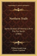 Cover: Northern Trails - Kessinger Publishing