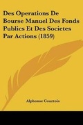 Cover: Des Operations De Bourse Manuel Des Fonds Publics Et Des Societes Par Actions (1859) - Kessinger Publishing