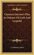 Cover: Clarence Darrow's Plea In Defense Of Loeb And Leopold - Kessinger Publishing